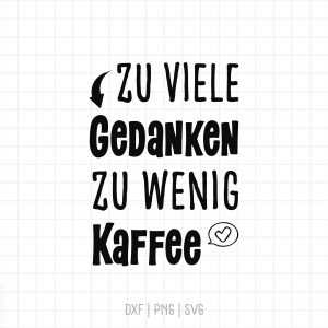 frech Plotterdatei "zu viele Gedanken zu wenig Kaffee mit Sprechblase" schnell geplottet, anfängerfreundlich, schnell entgittert