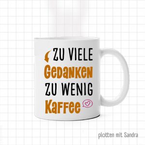 frech Plotterdatei "zu viele Gedanken zu wenig Kaffee mit Sprechblase" Geschenkidee für Arbeitskollegen oder Freundin oder für einen selbst auf einer Tasse