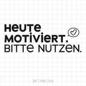 Heute-motiviert-nutzen-Spruch-Plotten-mit-Sandra-Abo8